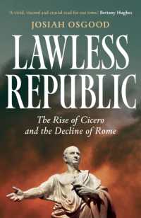 Lawless Republic : The Rise of Cicero and the Decline of Rome