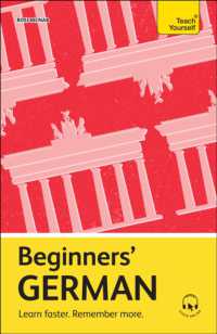 Beginners' German : Learn faster. Remember more. (Beginners)
