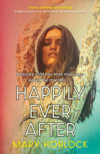 Happily Ever after : 'Twisty, riveting storytelling' Clare Leslie Hall, author of BROKEN COUNTRY