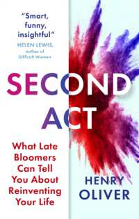 Second Act : What Late Bloomers Can Tell You about Success and Reinventing Your Life