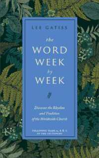 The Word Week by Week : Discover the Rhythm and Tradition of the Worldwide Church