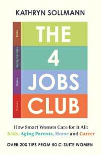 The 4 Jobs Club : How Smart Women Care for It All: Kids， Aging Parents， Home and Career