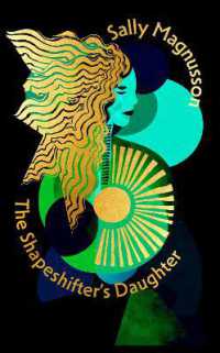 The Shapeshifter's Daughter : A powerful reimagining of the Norse myth of Hel of the underworld