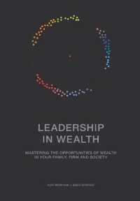 Leadership in Wealth : Mastering the opportunities of wealth in your family, firm and society