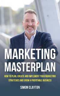 Marketing Masterplan : How to plan, create and implement your marketing strategies and grow a profitable business