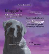 Maggie's Second Chance/Le second chance de Maggie : A gentle dog's rescue/ Comment une gentille chienne a pu etre sauvee