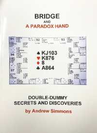 BRIDGE AND a PARADOX HAND : DOUBLE-DUMMY SECRETS AND DISCOVERIES