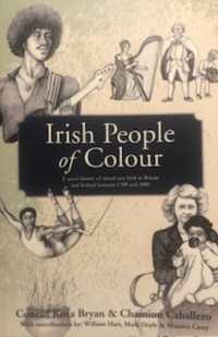 Irish People of Colour : A social history of mixed race Irish in Britain and Ireland between 1700 and 2000
