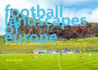 Football Landscapes of Europe : Images of an Alternative Journey Across the UEFA 55