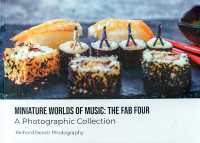 Miniature Worlds of Music: The Fab Four : A Photographic Collection