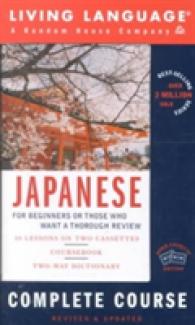 Living Language Japanese : For Beginners or Those Who Want a Thorough Review : Complete Course (Living Language Complete Courses Cassette Edition)