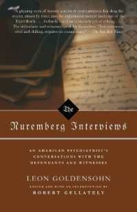 The Nuremberg Interviews : An American Psychiatrist's Conversations with the Defendants and Witnesses