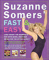 Suzanne Somers' Fast and Easy : Stay Skinny with Quick, Simple Meals for the Entire Family （1ST）