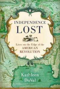 Independence Lost : Lives on the Edge of the American Revolution