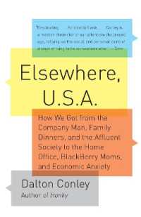 Elsewhere, U.S.A : How We Got from the Company Man, Family Dinners, and the Affluent Society to theHome Office, BlackBerry Moms,and Economic Anxiety
