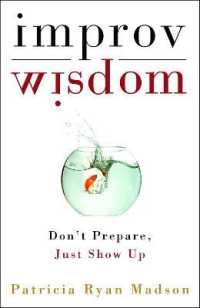 Improv Wisdom : Don't Prepare, Just Show Up