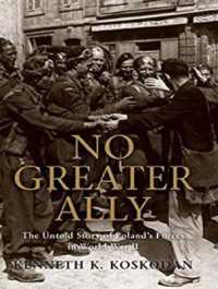 No Greater Ally : The Untold Story of Polands Forces in World War II （Unabridged）