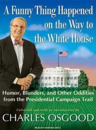 A Funny Thing Happened on the Way to the White House : Humor, Blunders, and Other Oddities from the Presidential Campaign Trail （MP3 UNA）