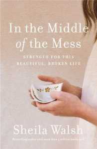 In the Middle of the Mess : Strength for This Beautiful, Broken Life