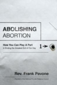 Abolishing Abortion : How You Can Play a Part in Ending the Greatest Evil of Our Day