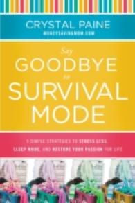 Say Goodbye to Survival Mode : 9 Simple Strategies to Stress Less, Sleep More, and Restore Your Passion for Life