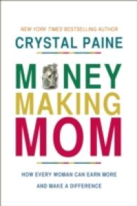 Money-Making Mom : How Every Woman Can Earn More and Make a Difference