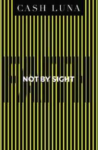 Not by Sight : Only Faith Opens Your Eyes