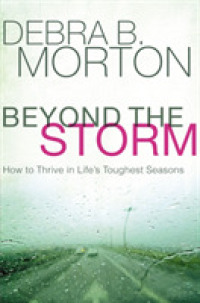 Beyond the Storm : How to Thrive in Life's Toughest Seasons