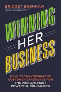 Winning Her Business : How to Transform the Customer Experience for the World's Most Powerful Consumers
