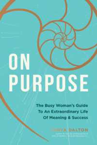 On Purpose : The Busy Woman's Guide to an Extraordinary Life of Meaning and Success