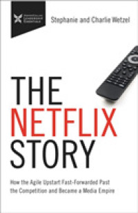 The Netflix Story : How the Agile Upstart Fast-forwarded Past the Competition and Became a Media Empire (Business Storybook)