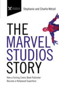 The Marvel Studios Story : How a Failing Comic Book Publisher Became a Hollywood Superhero (The Business Storybook Series)