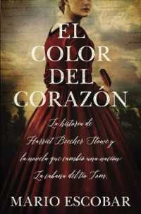El color del corazón : La historia de Harriet Beecher Stowe y la novela que cambió una nación: La cabaña del tío Tom