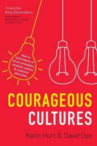 Courageous Cultures : How to Build Teams of Micro-Innovators, Problem Solvers, and Customer Advocates