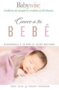Sabiduría para criar a tu bebé : Regálale a tu bebé el sueño nocturno (Babywise Spanish Edition)