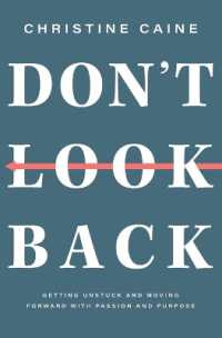 Don't Look Back : Getting Unstuck and Moving Forward with Passion and Purpose