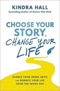Choose Your Story, Change Your Life : Silence Your Inner Critic and Rewrite Your Life from the inside Out