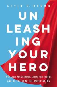 Unleashing Your Hero : Rise above Any Challenge, Expand Your Impact, and Be the Hero the World Needs -- Paperback / softback