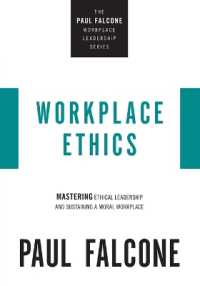 Workplace Ethics : Mastering Ethical Leadership and Sustaining a Moral Workplace (The Paul Falcone Workplace Leadership Series)