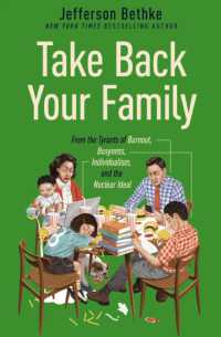 Take Back Your Family : From the Tyrants of Burnout, Busyness, Individualism, and the Nuclear Ideal （ITPE）