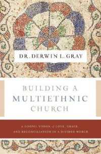 Building a Multiethnic Church : A Gospel Vision of Love, Grace, and Reconciliation in a Divided World