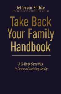 Take Back Your Family Handbook : A 52-Week Game Plan to Create a Flourishing Family