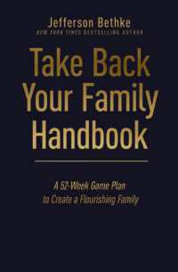 Take Back Your Family Handbook : A 52-Week Game Plan to Create a Flourishing Family