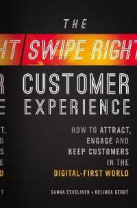 The Swipe-Right Customer Experience : How to Attract, Engage, and Keep Customers in the Digital-First World