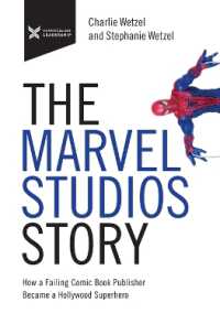 The Marvel Studios Story : How a Failing Comic Book Publisher Became a Hollywood Superhero (The Business Storybook Series)
