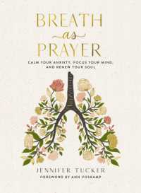 Breath as Prayer : Calm Your Anxiety, Focus Your Mind, and Renew Your Soul - the Perfect Christian Gifts for Women
