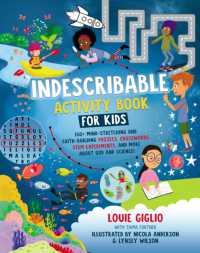 Indescribable Activity Book for Kids : 150+ Mind-Stretching and Faith-Building Puzzles, Crosswords, STEM Experiments, and More about God and Science! (Indescribable Kids)