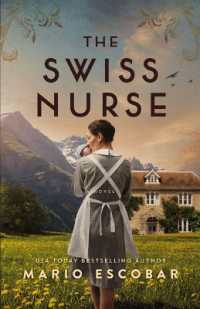 The Swiss Nurse : A Gripping Tale of Hope and Humanity Amidst the Spanish Civil War and WWII