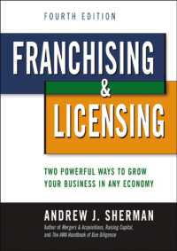 Franchising and Licensing : Two Powerful Ways to Grow Your Business in Any Economy