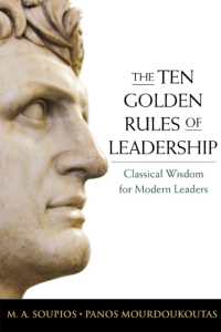 The Ten Golden Rules of Leadership : Classical Wisdom for Modern Leaders